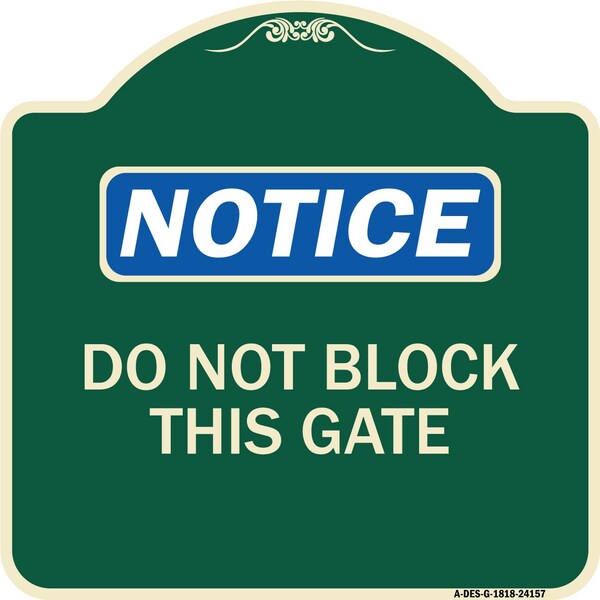 Do Not Block This Gate Heavy-Gauge Aluminum Architectural Sign, 18" x 18", G-1818-24157